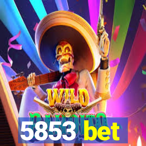 5853 bet